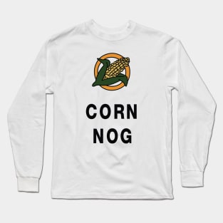 Corn Nog Long Sleeve T-Shirt